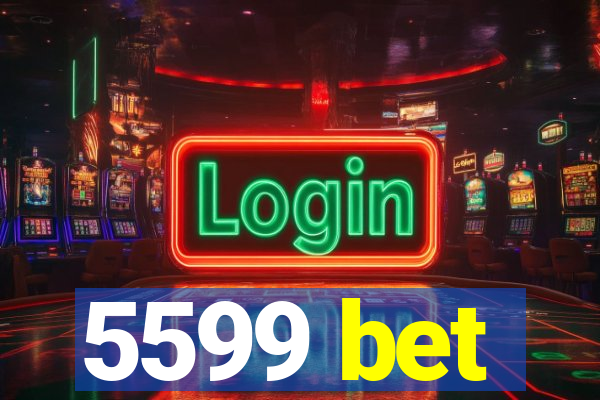 5599 bet